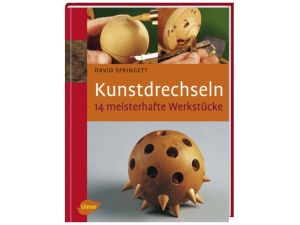 FACHBUCH Kunstdrechseln - 14 meisterhafte Werkstücke