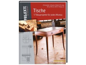 FACHBUCH Tische – 17 Bauprojekte für jedes Niveau
